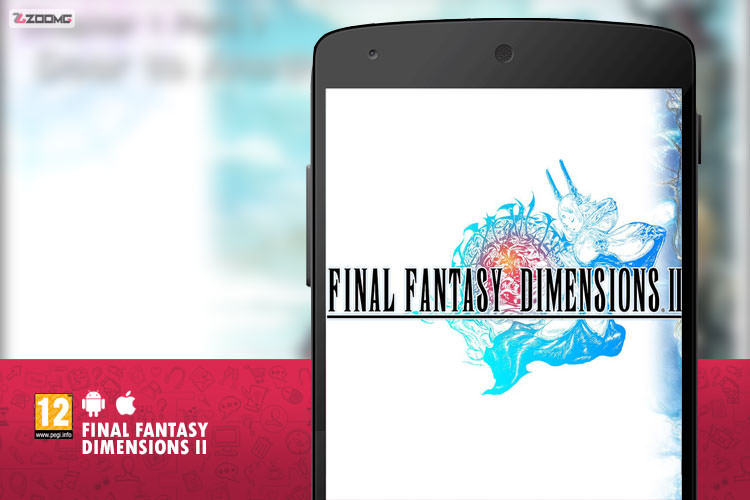 معرفی بازی موبایل Final Fantasy Dimensions II