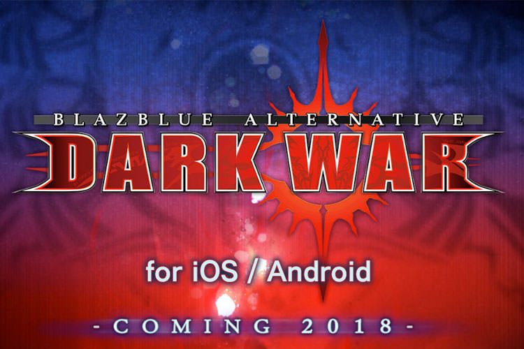 بازی موبایل BlazBlue Alternative: Dark War در سال ۲۰۱۸ منتشر خواهد شد