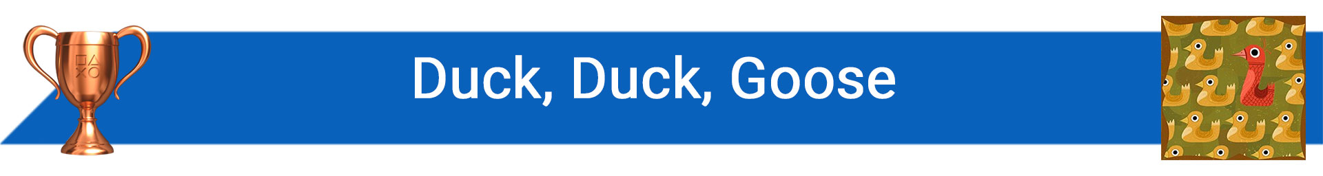 تروفی Duck, Duck, Goose