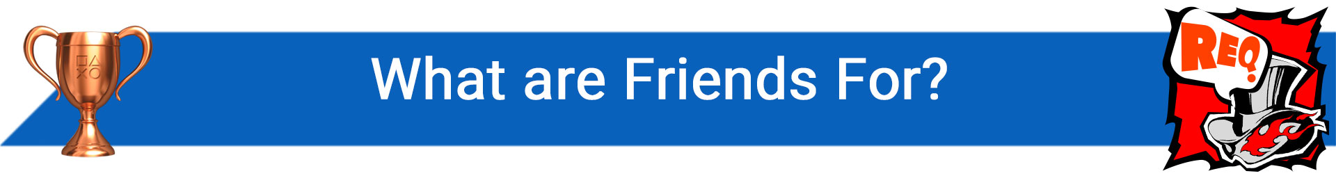 تروفی What are Friends for?