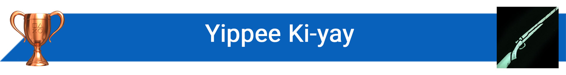 تروفی Yippee Ki-yay
