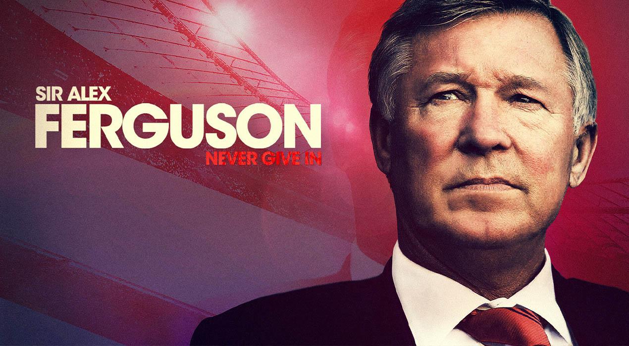 مستند Sir Alex Ferguson: Never Give In