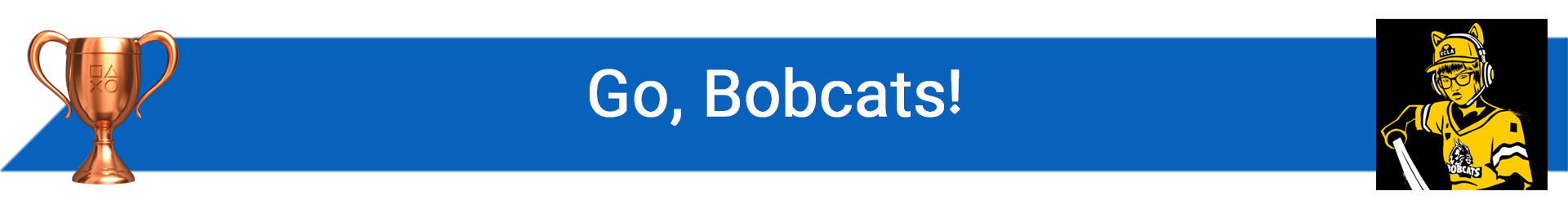 تروفی Go, Bobcats!