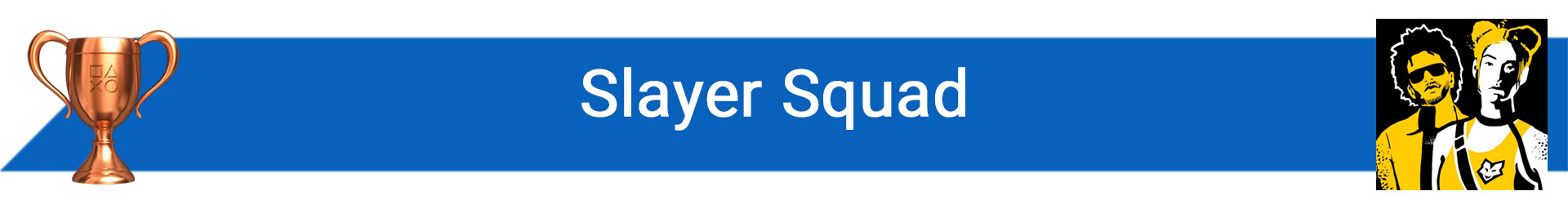 Trophée Slayer Squad