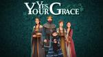 معرفی بازی موبایل Yes, Your Grace | عواقب یک پادشاهی